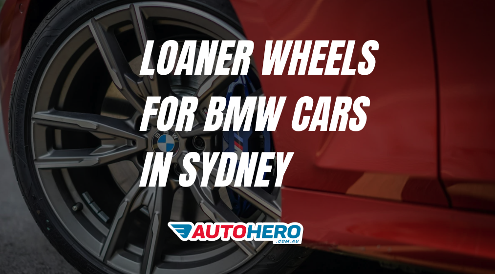 Loaner Wheels for BMW Cars IN SYDNEY